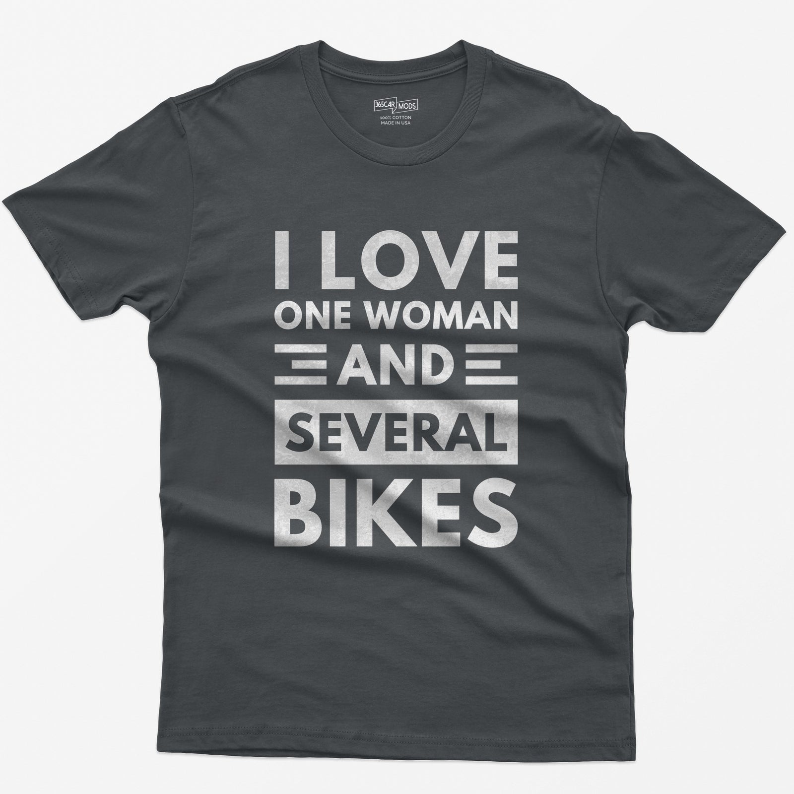 Charcoal t-shirt with distressed white block text reading I Love One Woman and Several Bikes