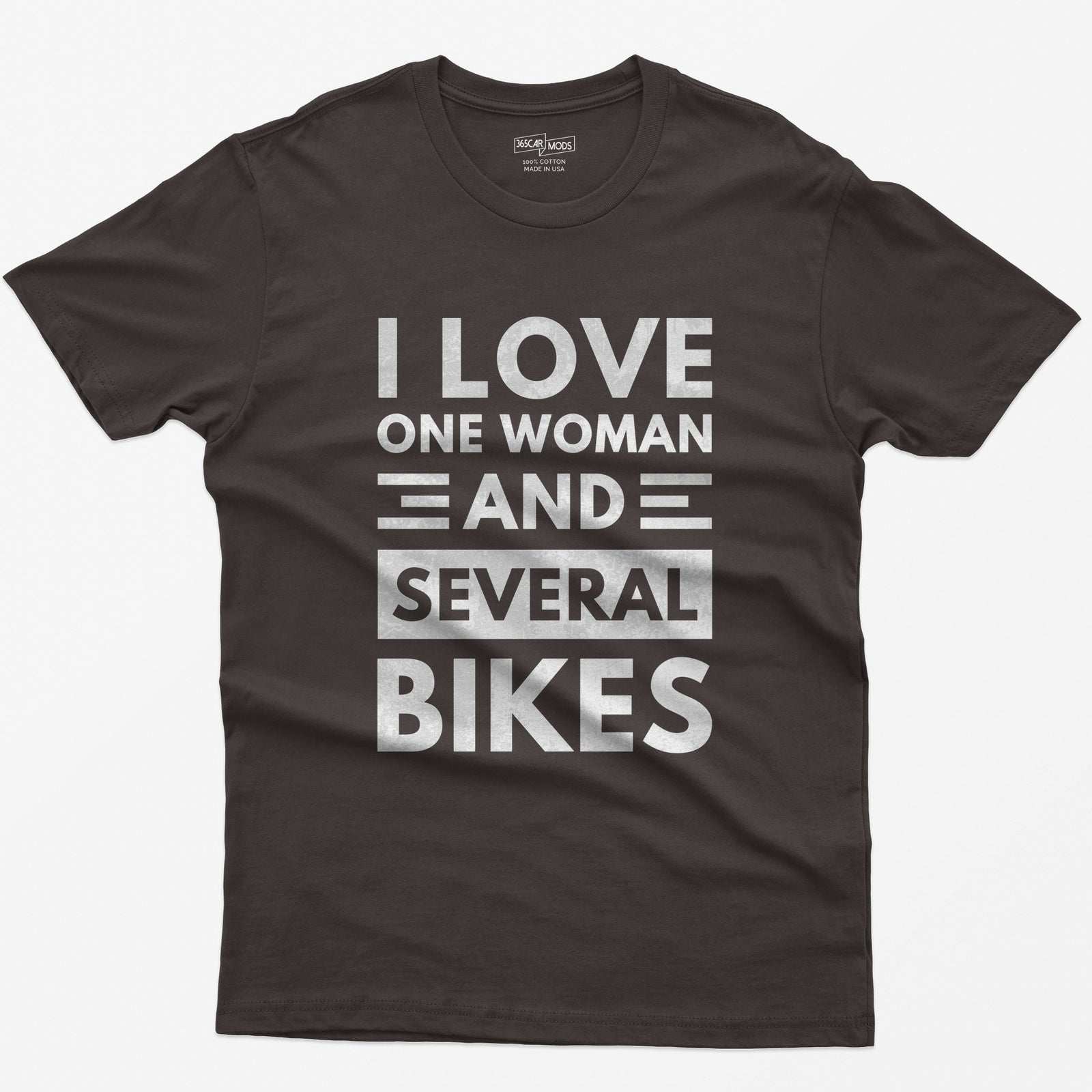 Dark Chocolate t-shirt with distressed white block text reading I Love One Woman and Several Bikes