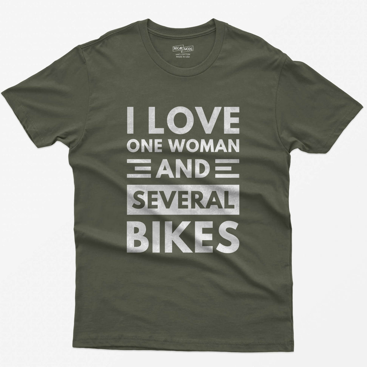 Military Green t-shirt with distressed white block text reading I Love One Woman and Several Bikes