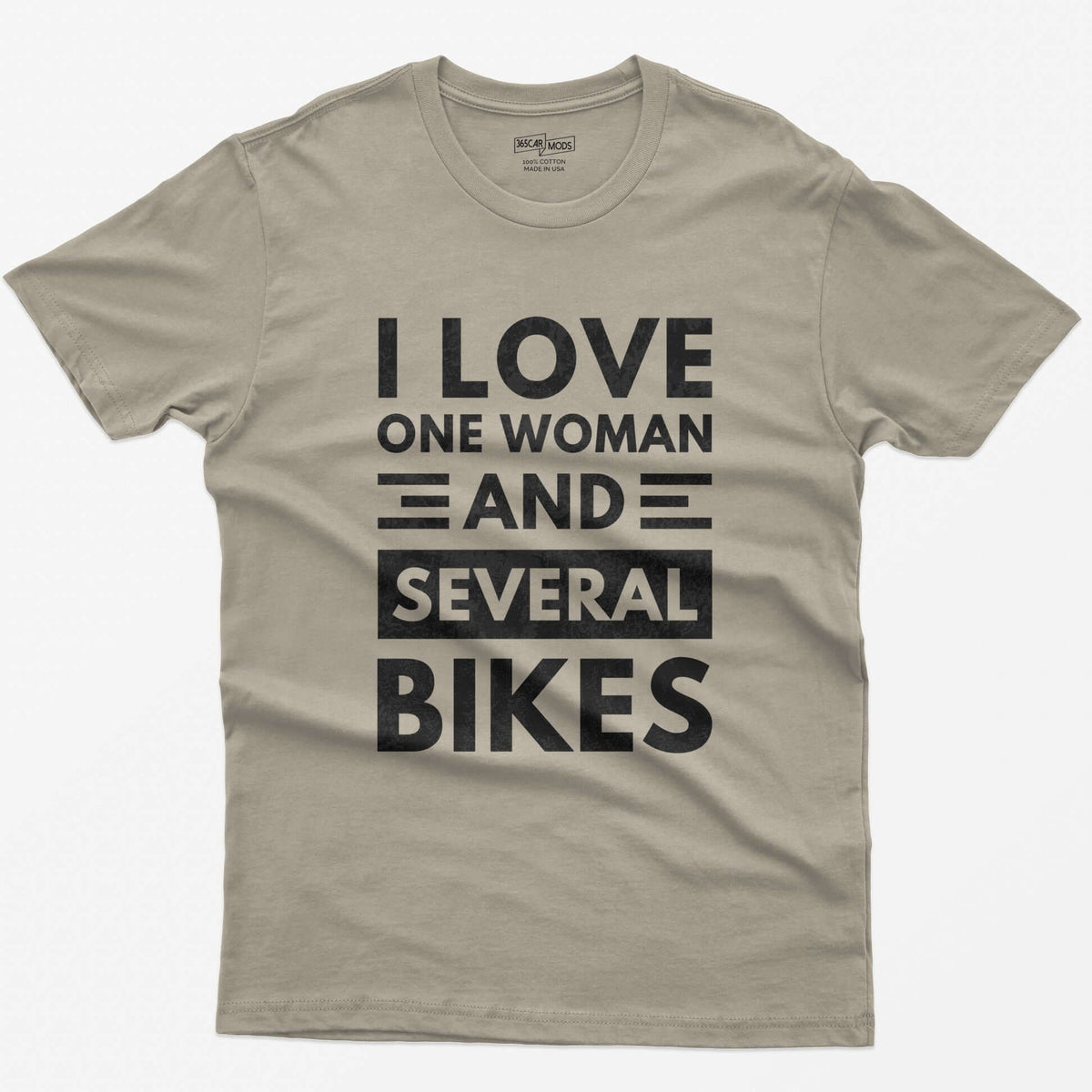 Sand t-shirt with distressed white block text reading I Love One Woman and Several Bikes