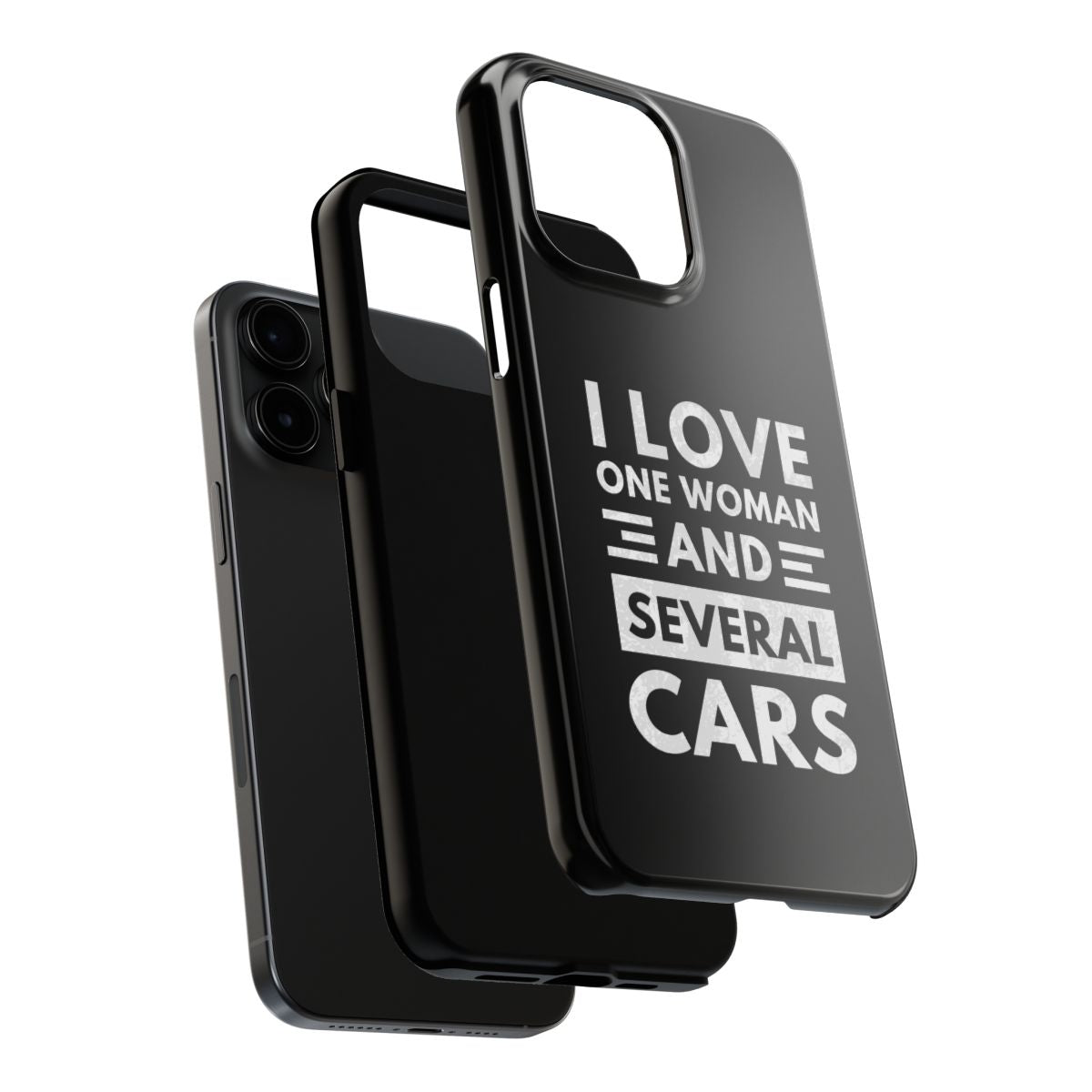 I Love One Woman and Several Cars tough phone case, dual-layer construction