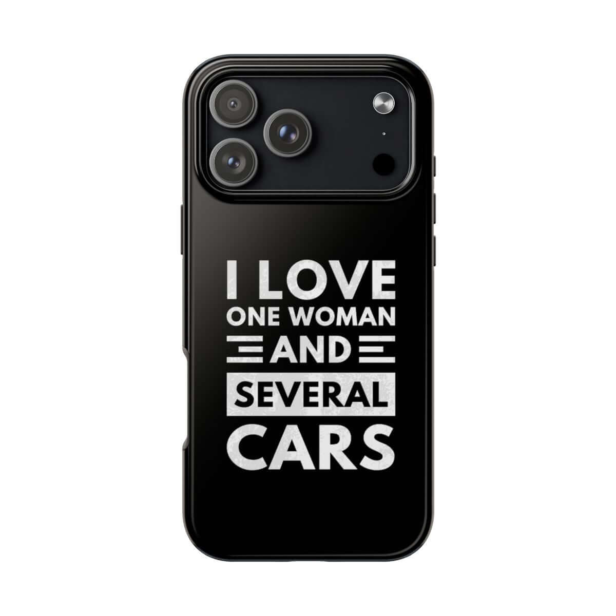 I Love One Woman and Several Cars tough phone case on iPhone 18 Pro Max, back view