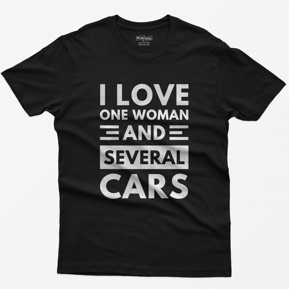 Black t-shirt with distressed white block text reading I Love One Woman and Several Cars