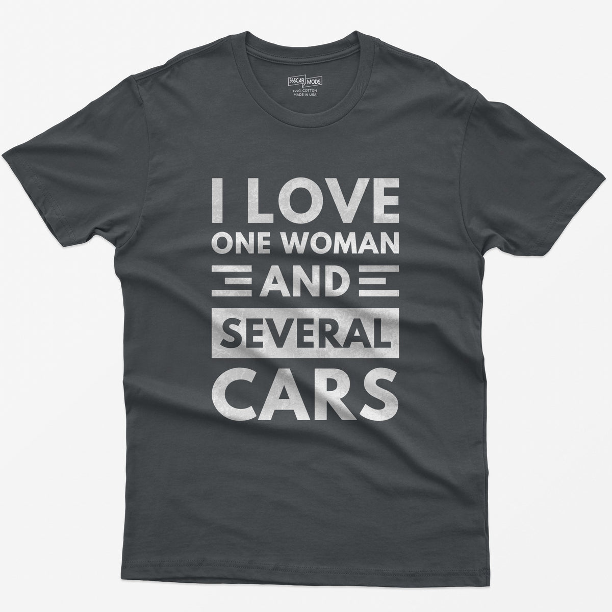 Charcoal t-shirt with distressed white block text reading I Love One Woman and Several Cars