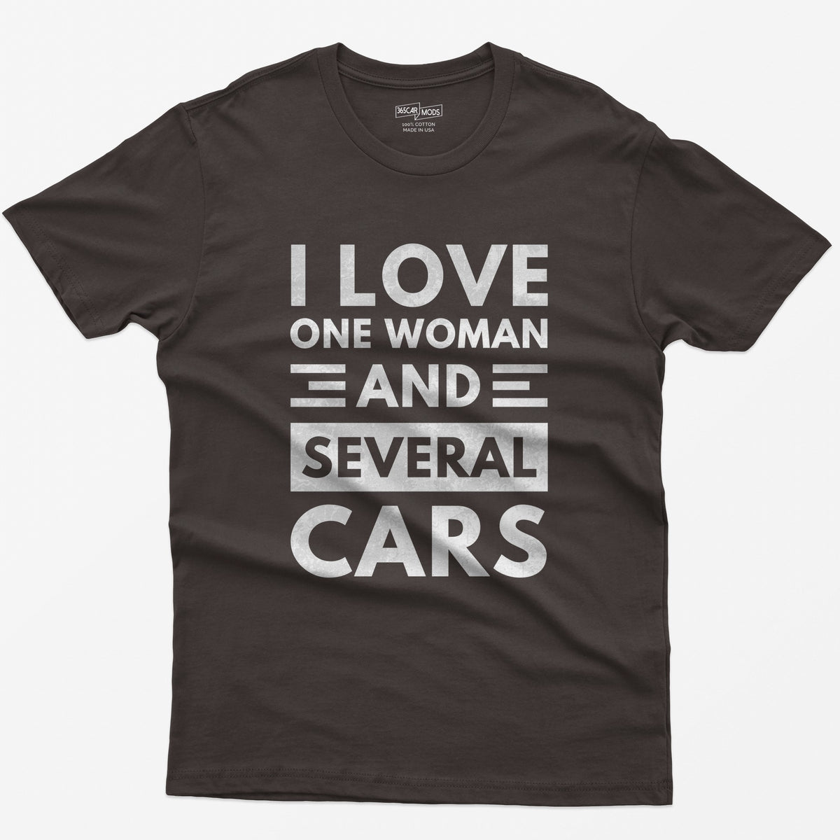 Dark Chocolate t-shirt with distressed white block text reading I Love One Woman and Several Cars
