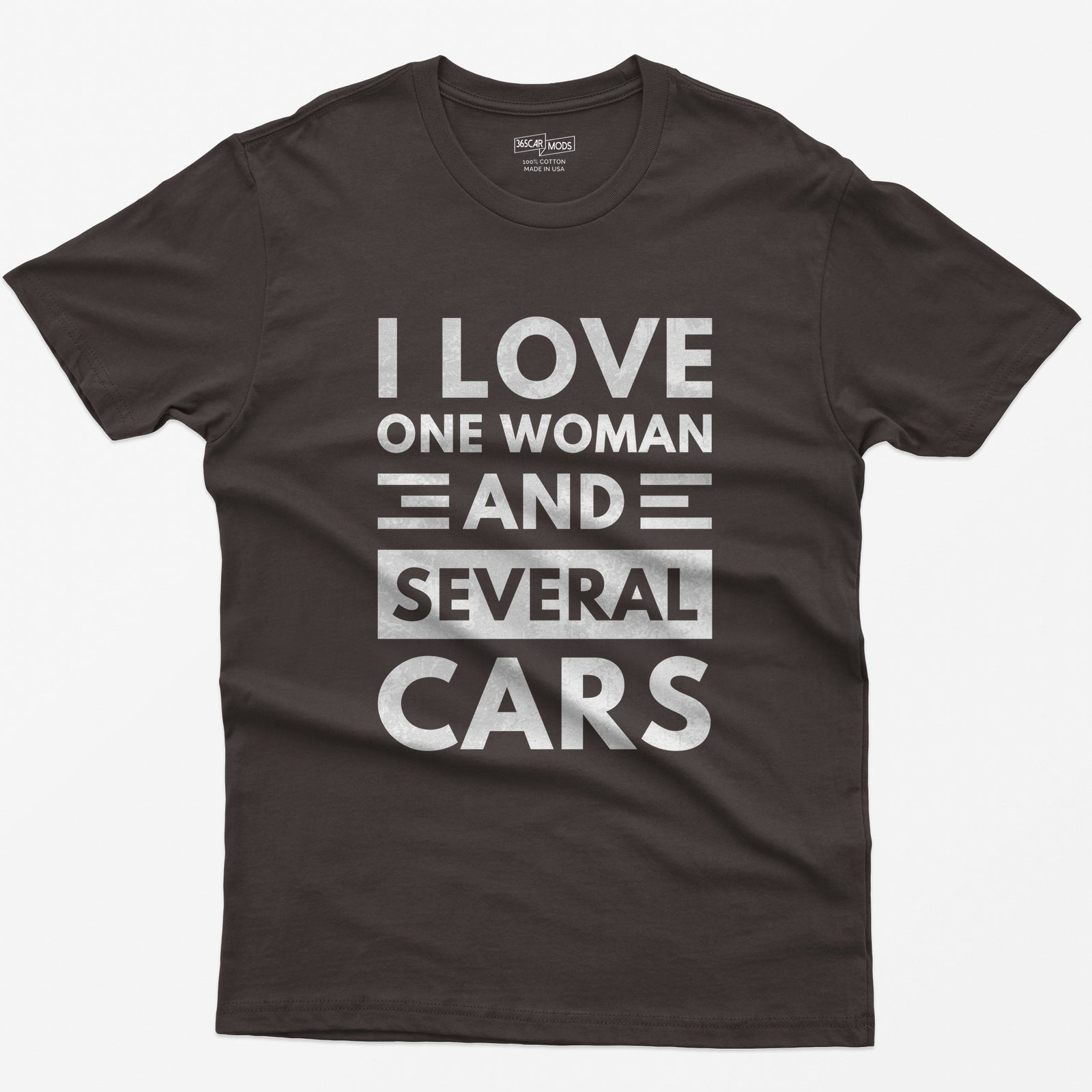 Dark Chocolate t-shirt with distressed white block text reading I Love One Woman and Several Cars
