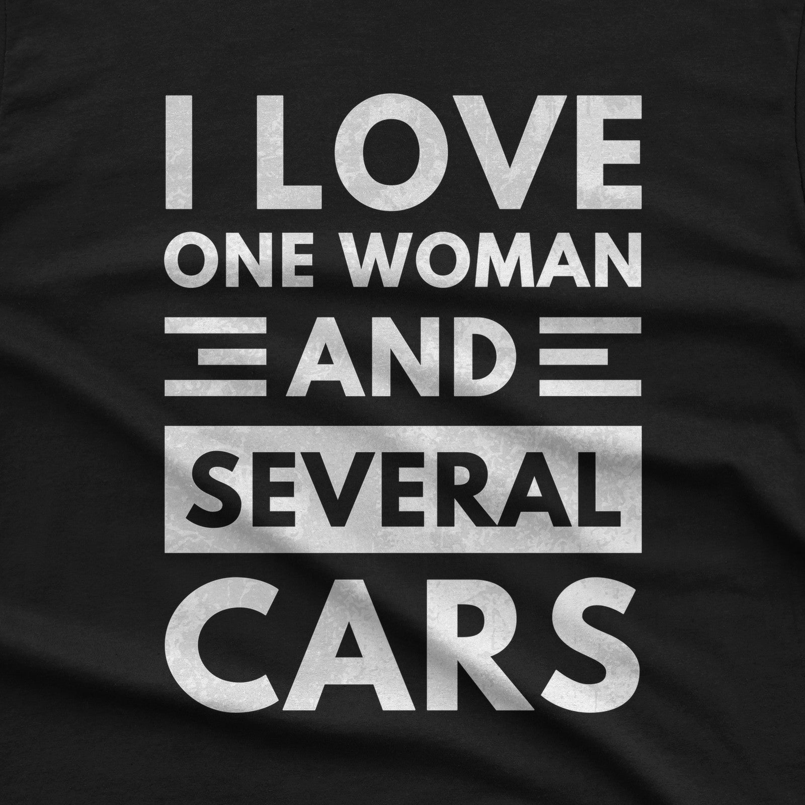 I Love One Woman and Several Cars T-Shirt design close-up