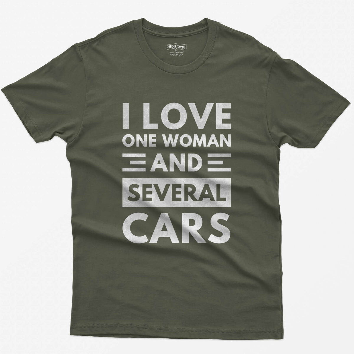 Military Green t-shirt with distressed white block text reading I Love One Woman and Several Cars
