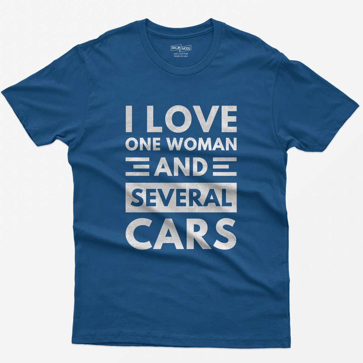Royal t-shirt with distressed white block text reading I Love One Woman and Several Cars