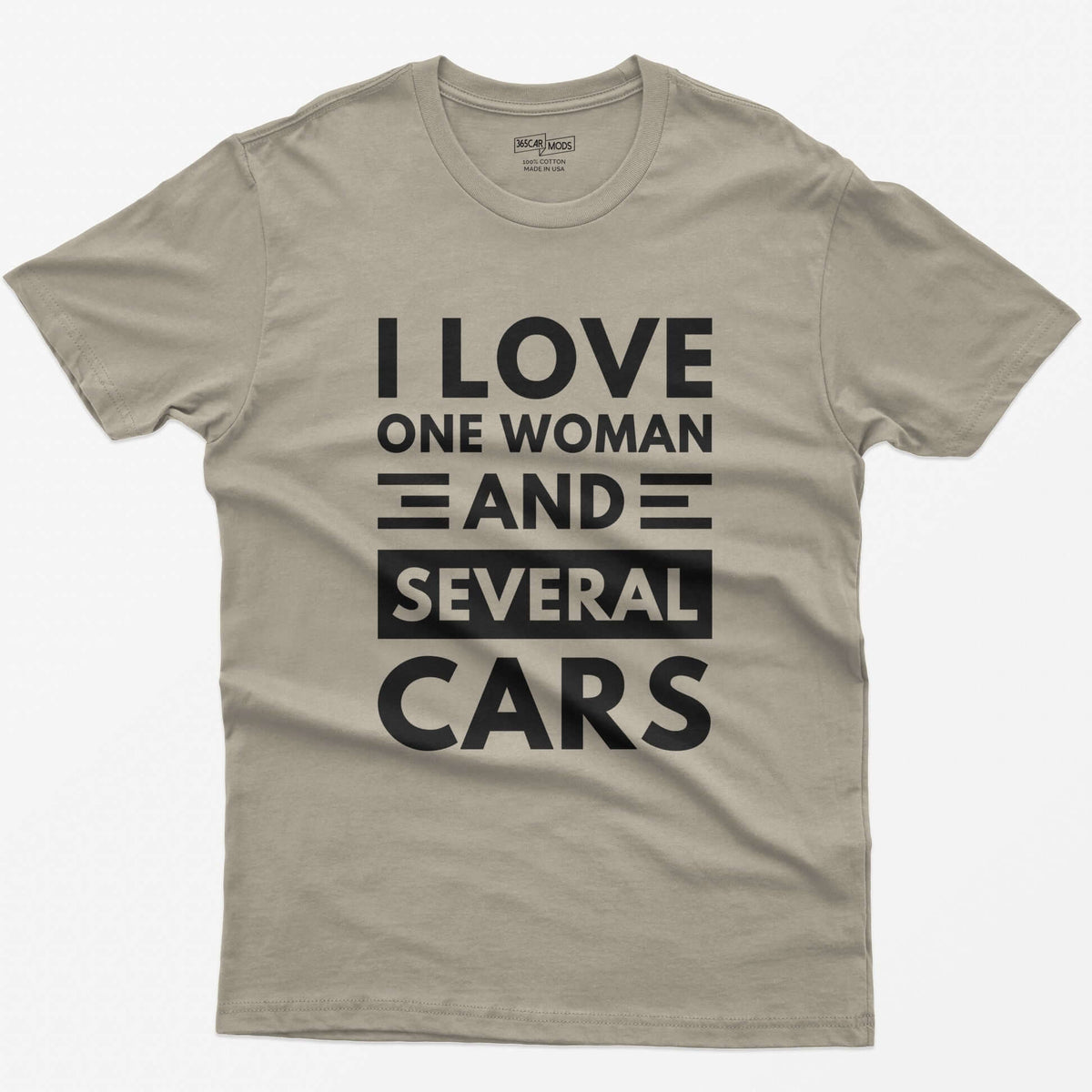 Sand t-shirt with distressed white block text reading I Love One Woman and Several Cars