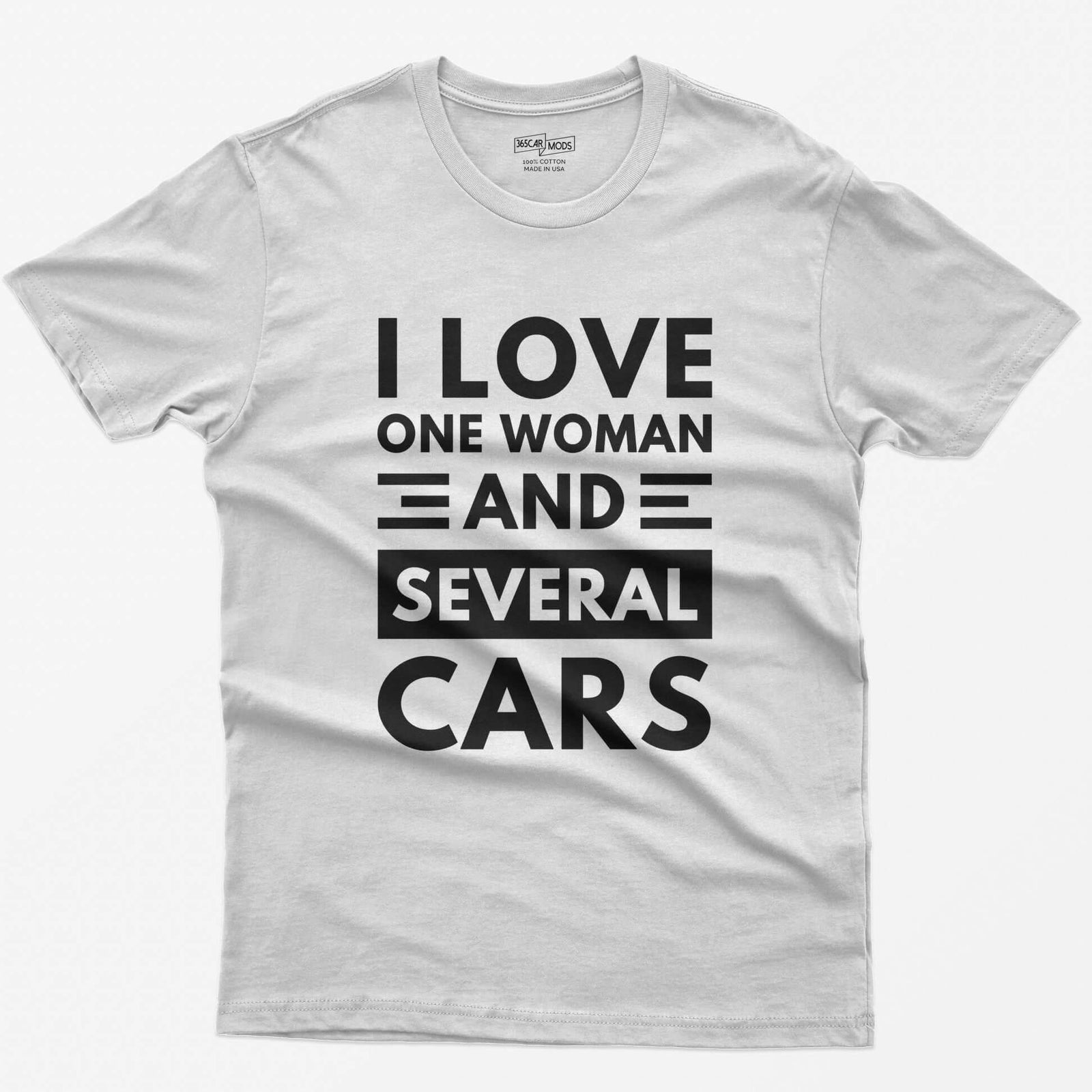 White t-shirt with distressed white block text reading I Love One Woman and Several Cars