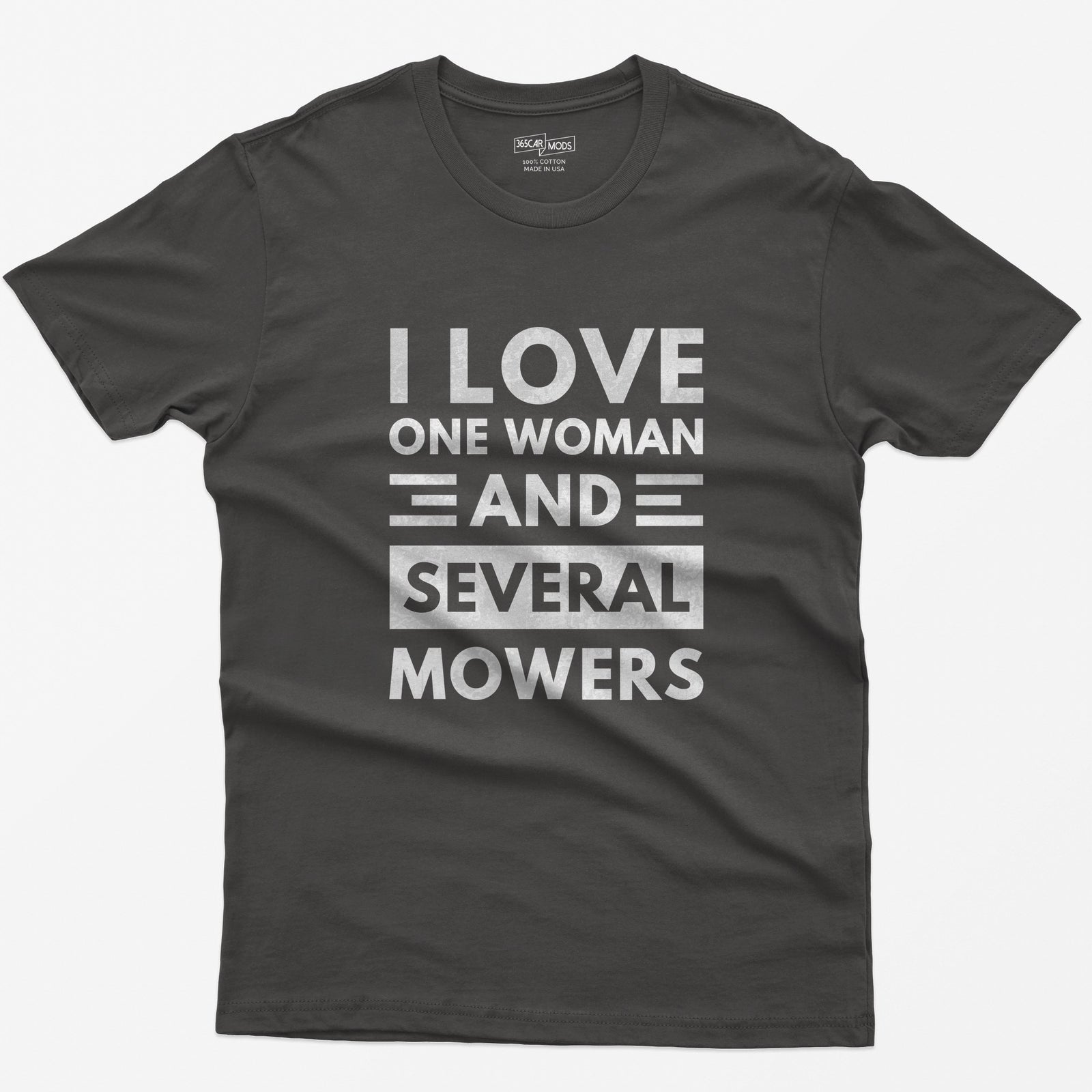 Dark Heather t-shirt with distressed white block text reading I Love One Woman and Several Mowers