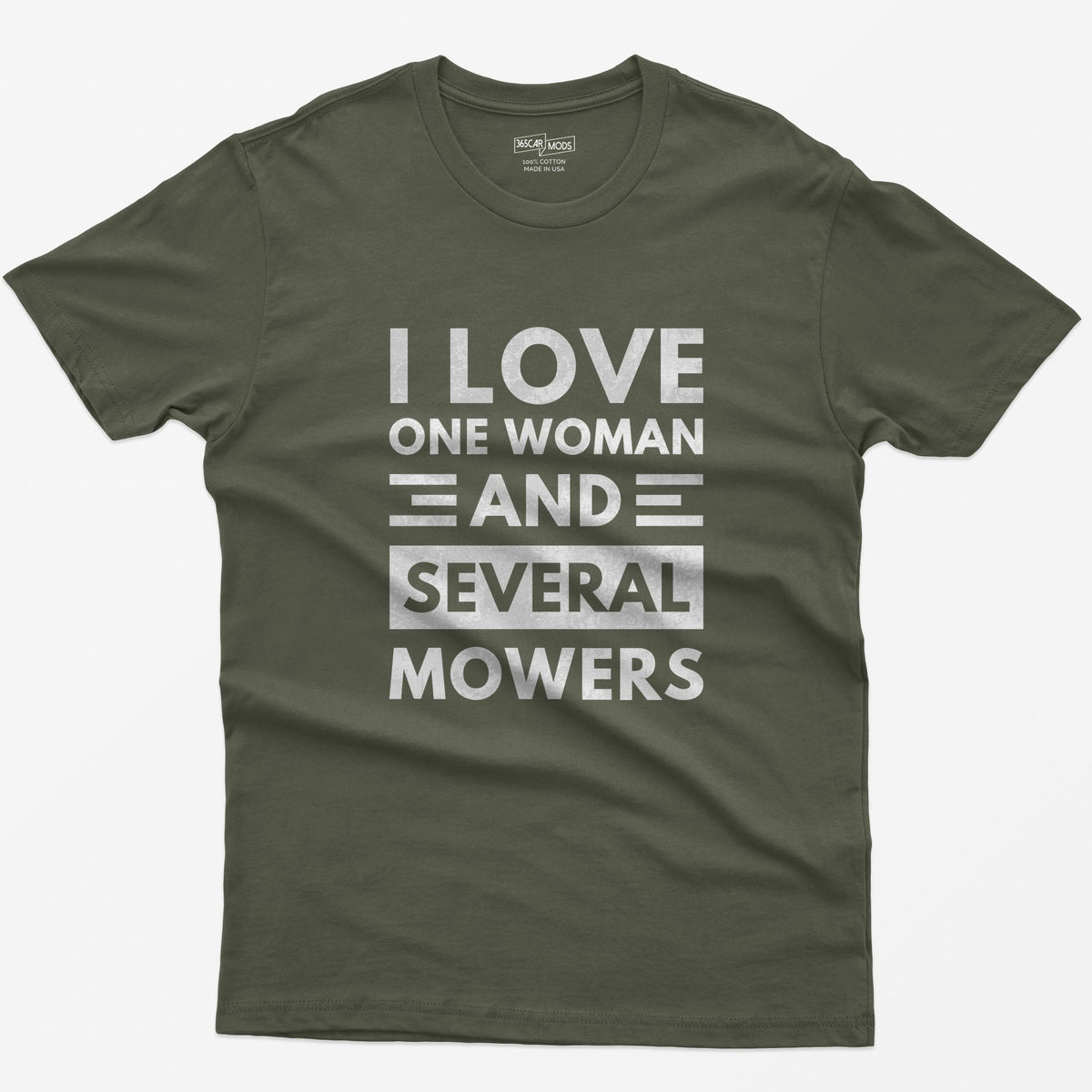 Military Green t-shirt with distressed white block text reading I Love One Woman and Several Mowers