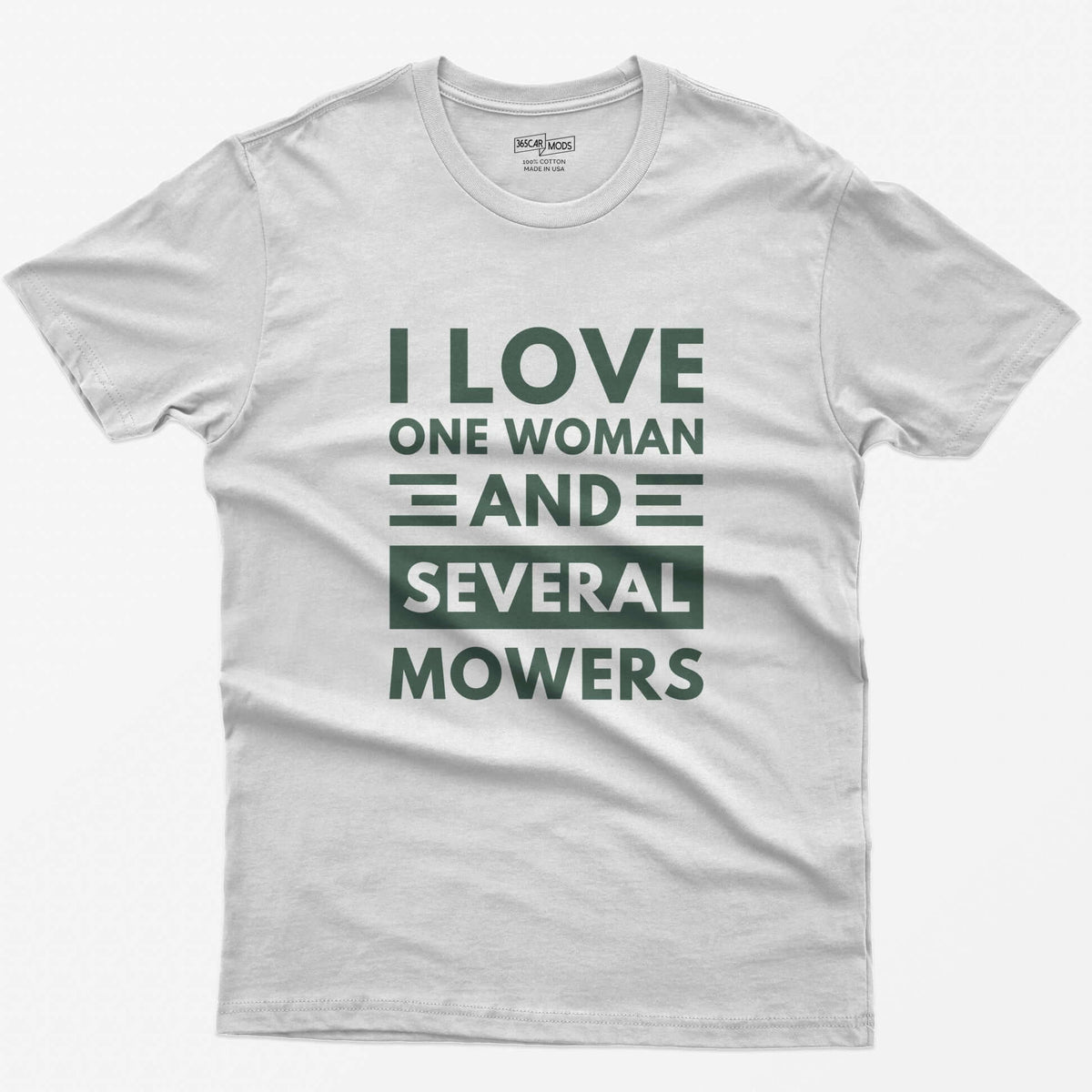 White t-shirt with distressed white block text reading I Love One Woman and Several Mowers