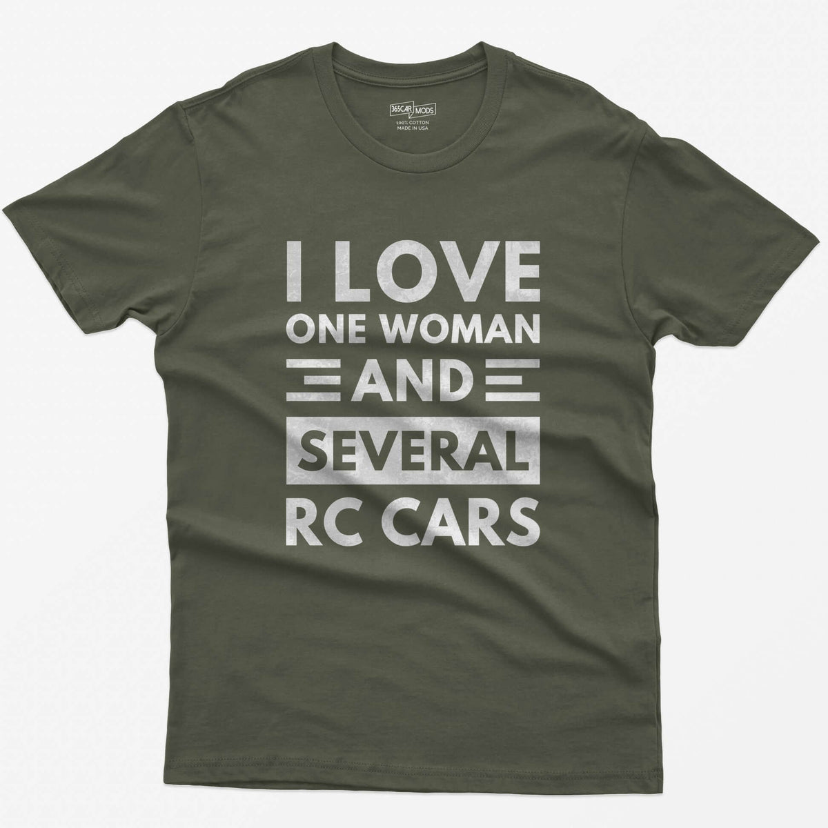 Military Green t-shirt with I Love One Woman And Several RC Cars printed in bold distressed white capitals with stripe accents