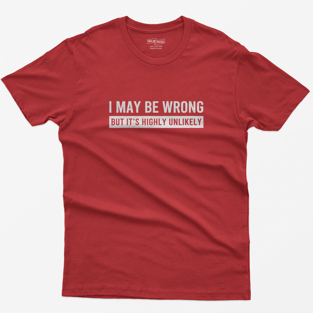 I May Be Wrong But It's Highly Unlikely Funny T-Shirt - Red