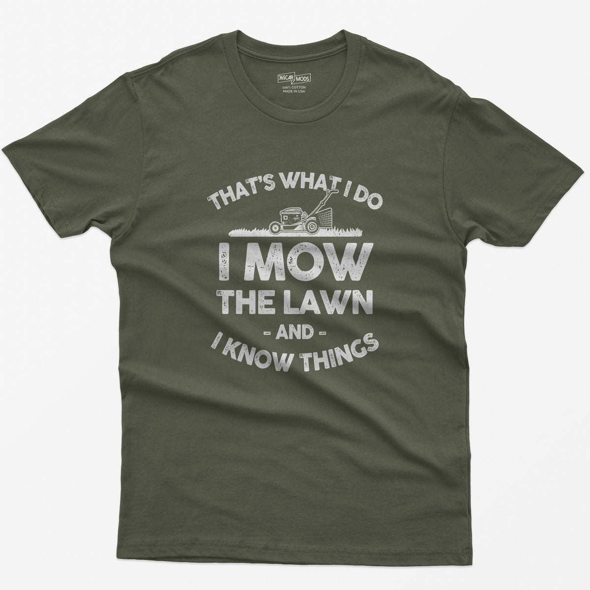 I Mow the Lawn and I Know Things T-Shirt - Military Green