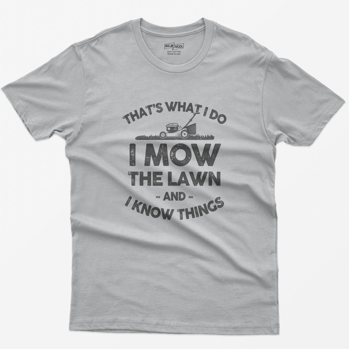 I Mow the Lawn and I Know Things T-Shirt - Sport Grey
