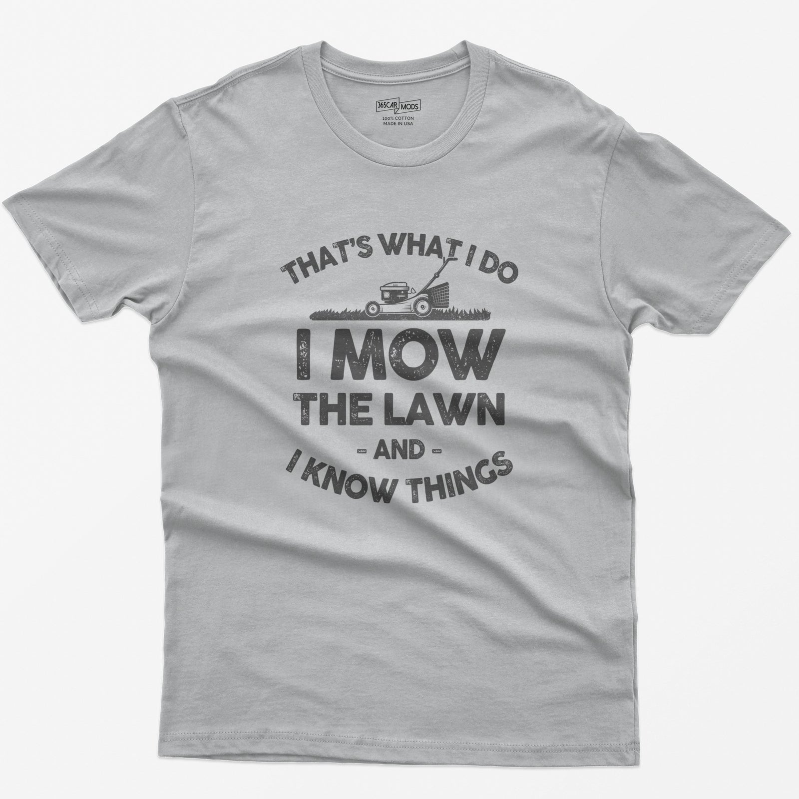 I Mow the Lawn and I Know Things T-Shirt - Sport Grey