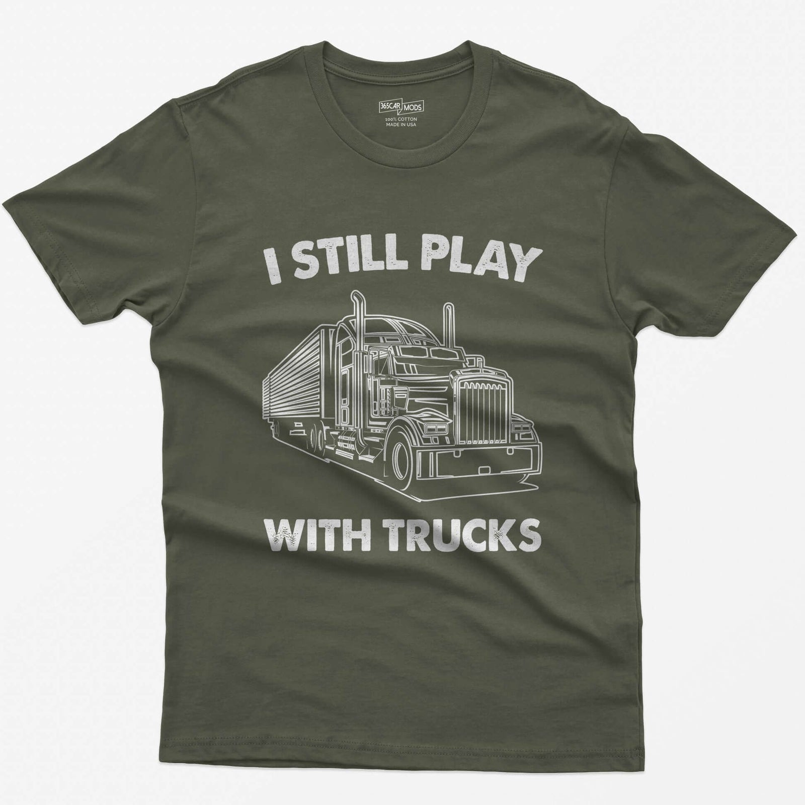 Military Green t-shirt with I Still Play With Trucks text and a white line drawing of a long-nose semi truck with trailer