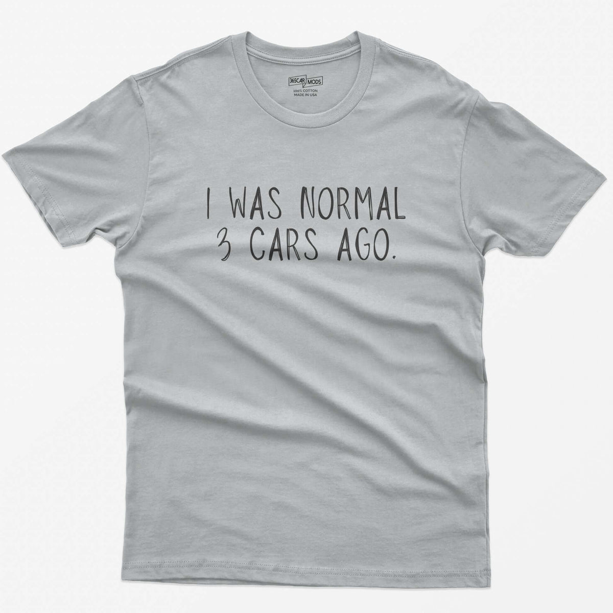 Sport Grey t-shirt with thin hand-lettered white text reading I Was Normal 3 Cars Ago