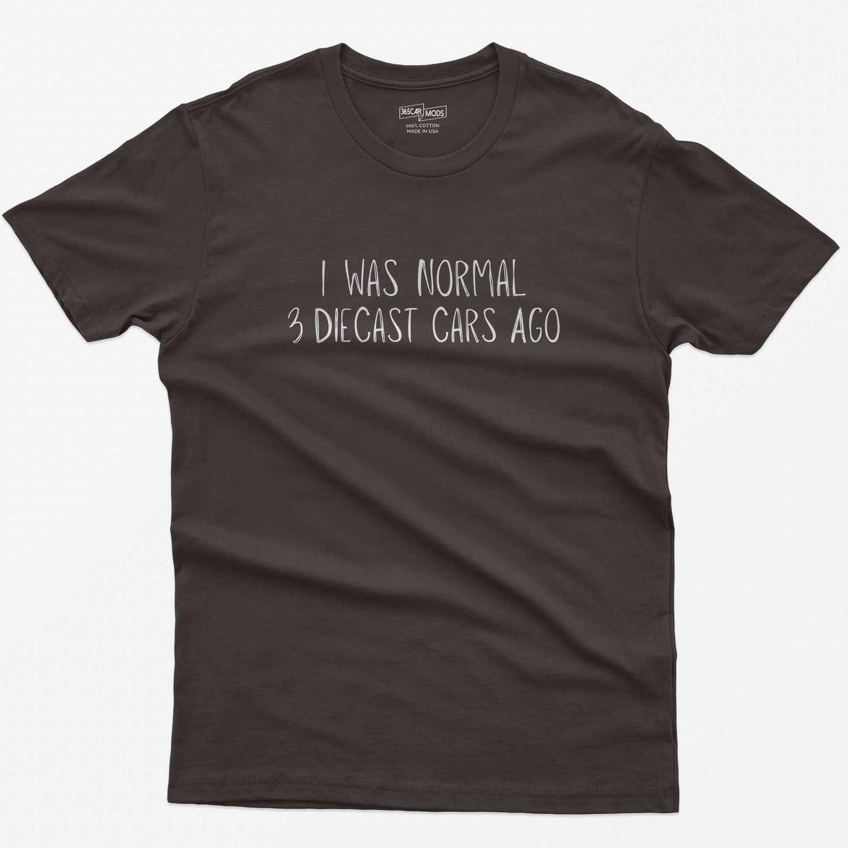 Dark Chocolate t-shirt with I Was Normal 3 Diecast Cars Ago in white handwritten lettering