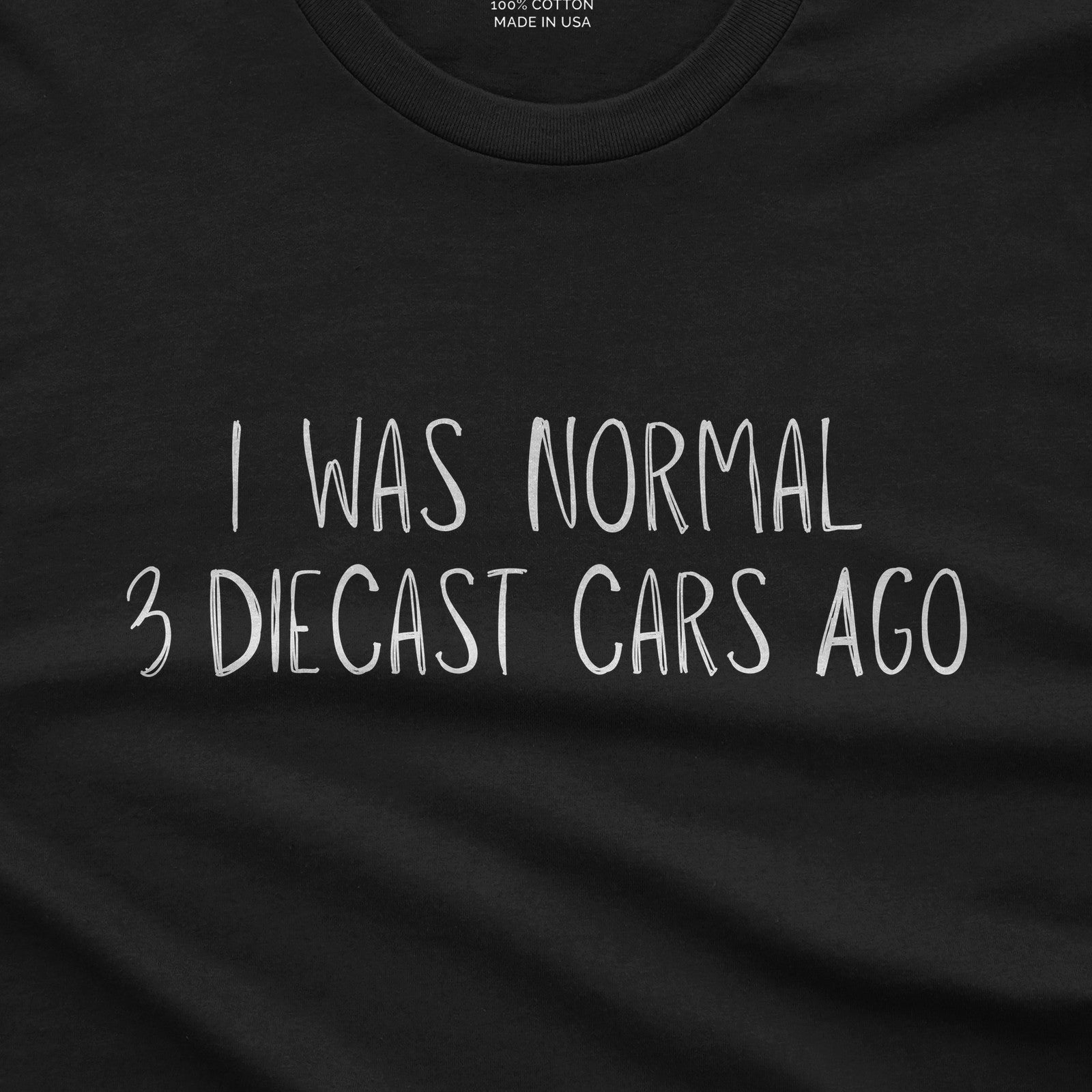 I Was Normal 3 Diecast Cars Ago T-Shirt design close-up