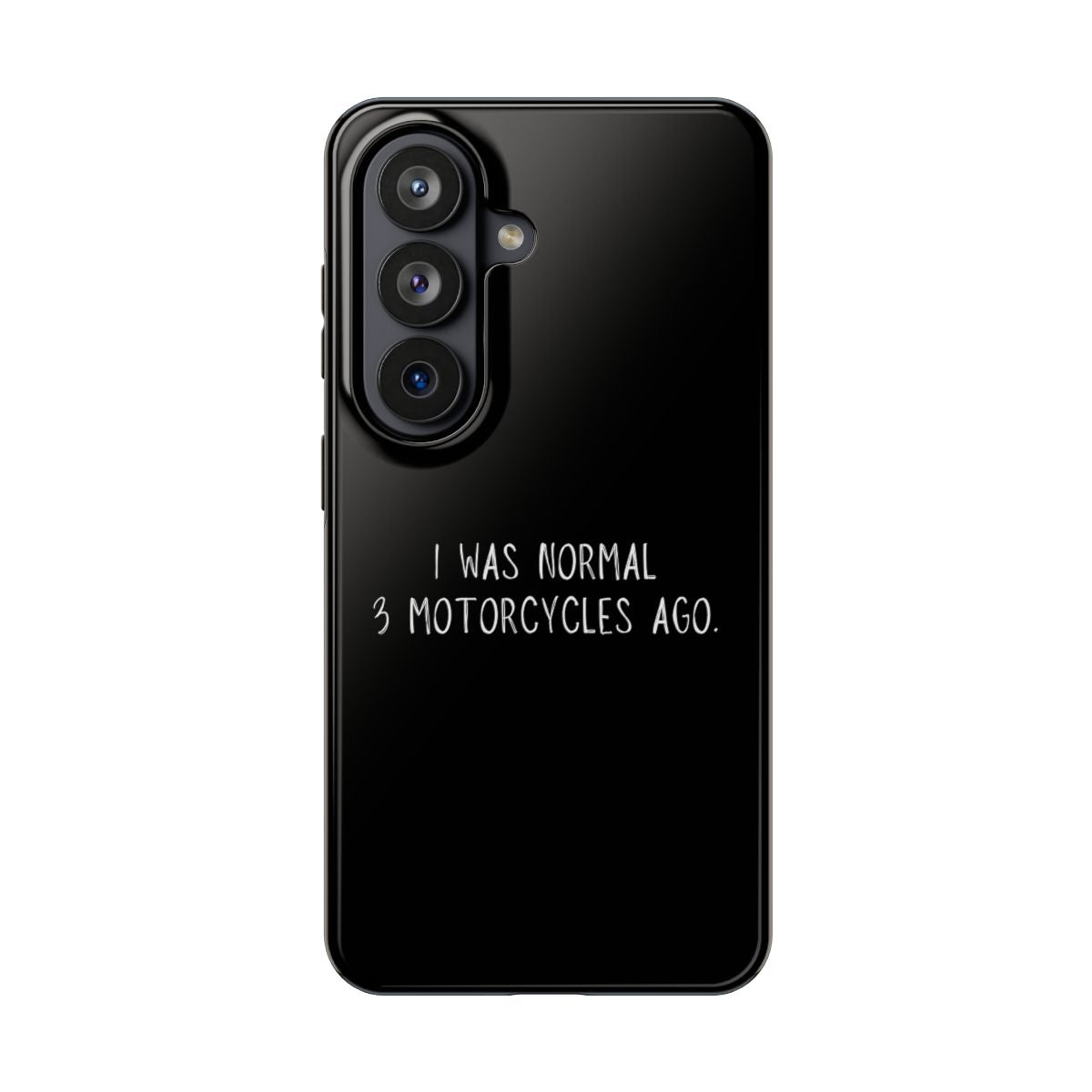 I Was Normal 3 Motorcycles Ago tough phone case on Samsung Galaxy S26, back view