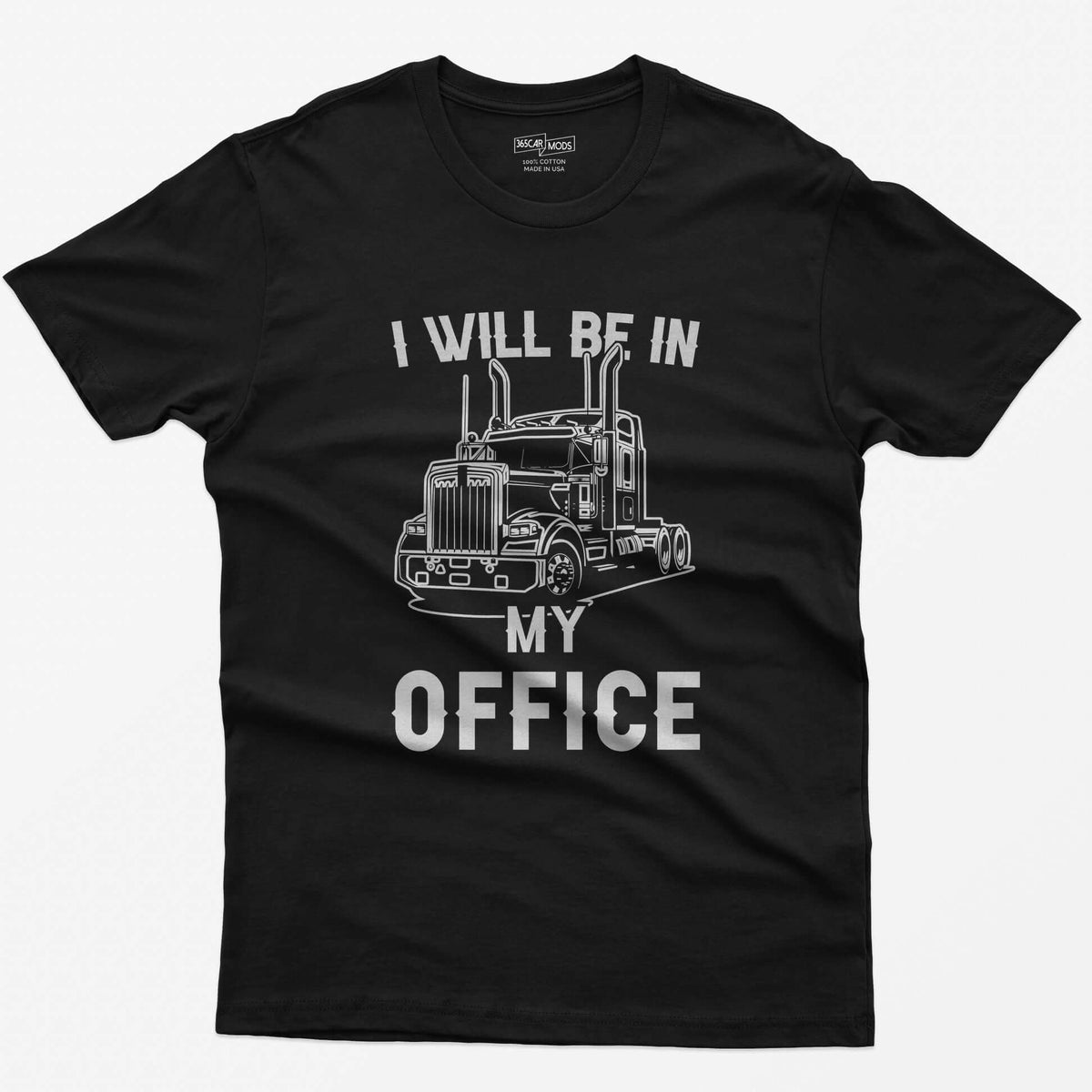 Black t-shirt with I Will Be In My Office text around a white line-art long-hood semi truck with twin exhaust stacks