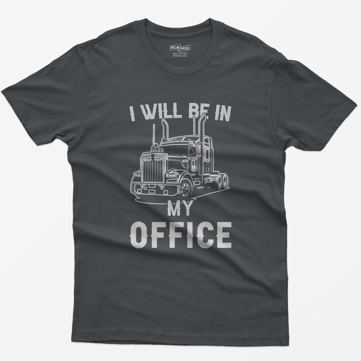 Charcoal t-shirt with I Will Be In My Office text around a white line-art long-hood semi truck with twin exhaust stacks