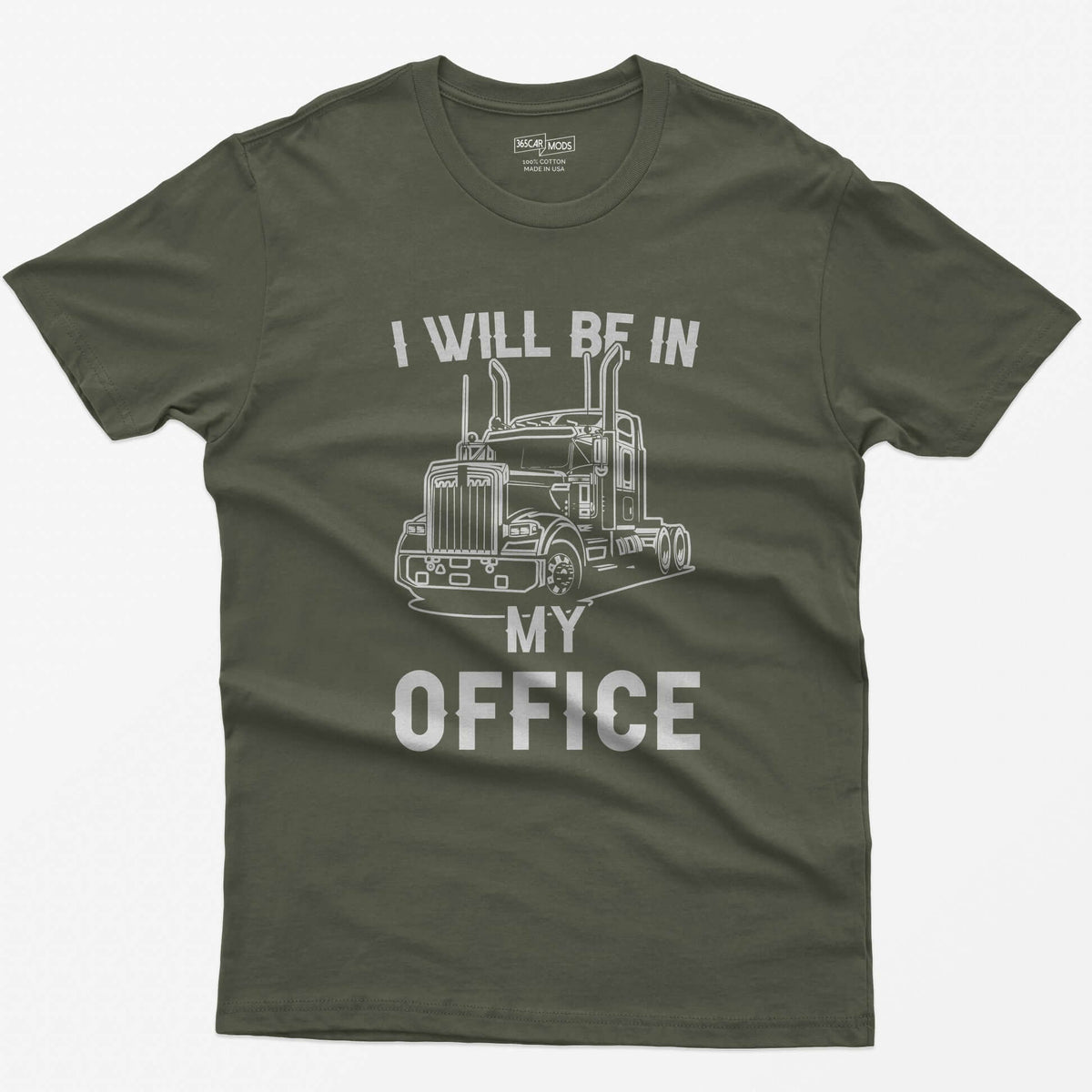 Military Green t-shirt with I Will Be In My Office text around a white line-art long-hood semi truck with twin exhaust stacks