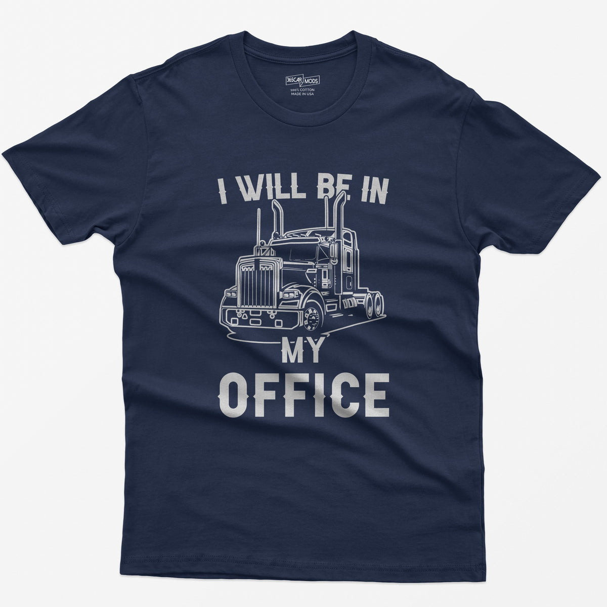 Navy t-shirt with I Will Be In My Office text around a white line-art long-hood semi truck with twin exhaust stacks
