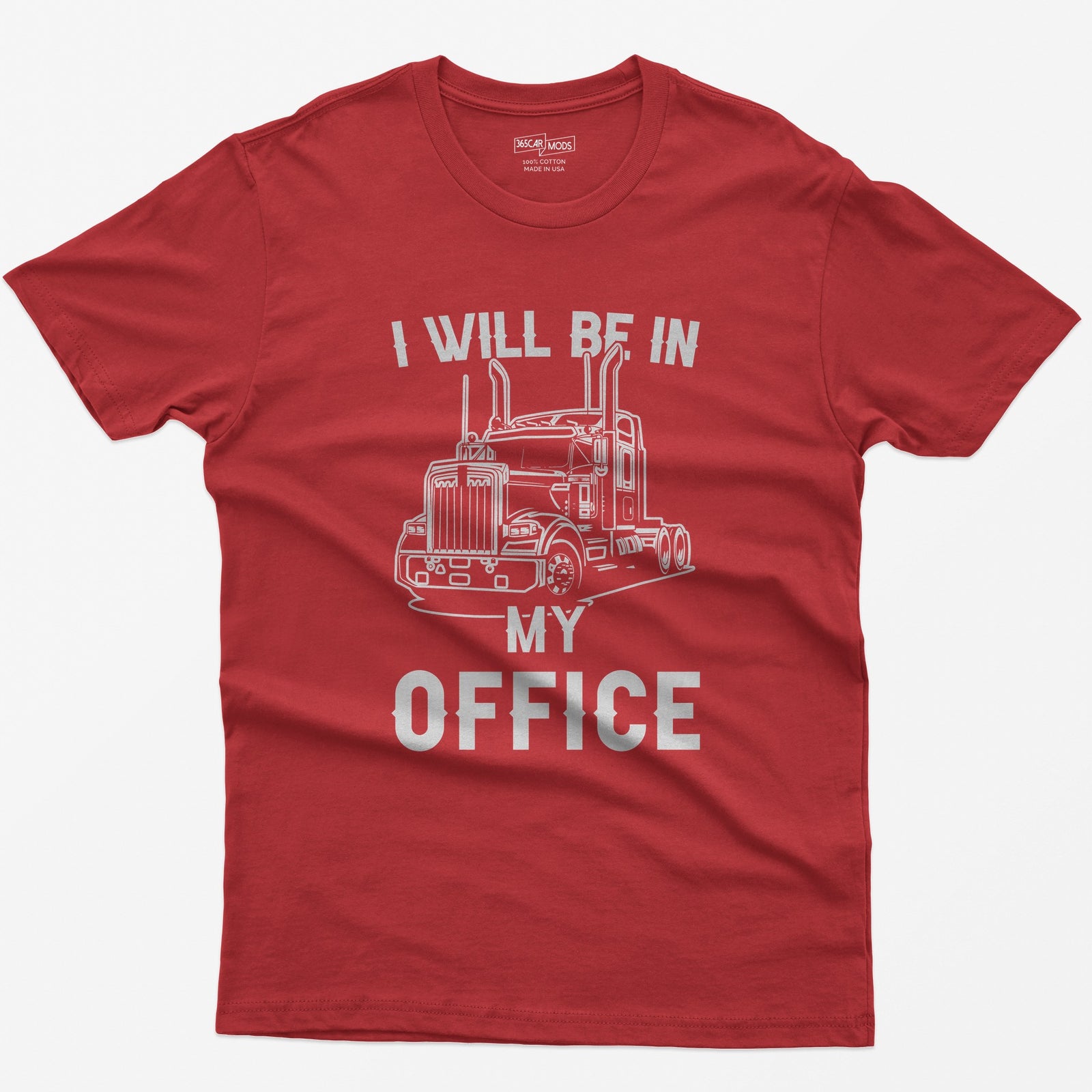 Red t-shirt with I Will Be In My Office text around a white line-art long-hood semi truck with twin exhaust stacks
