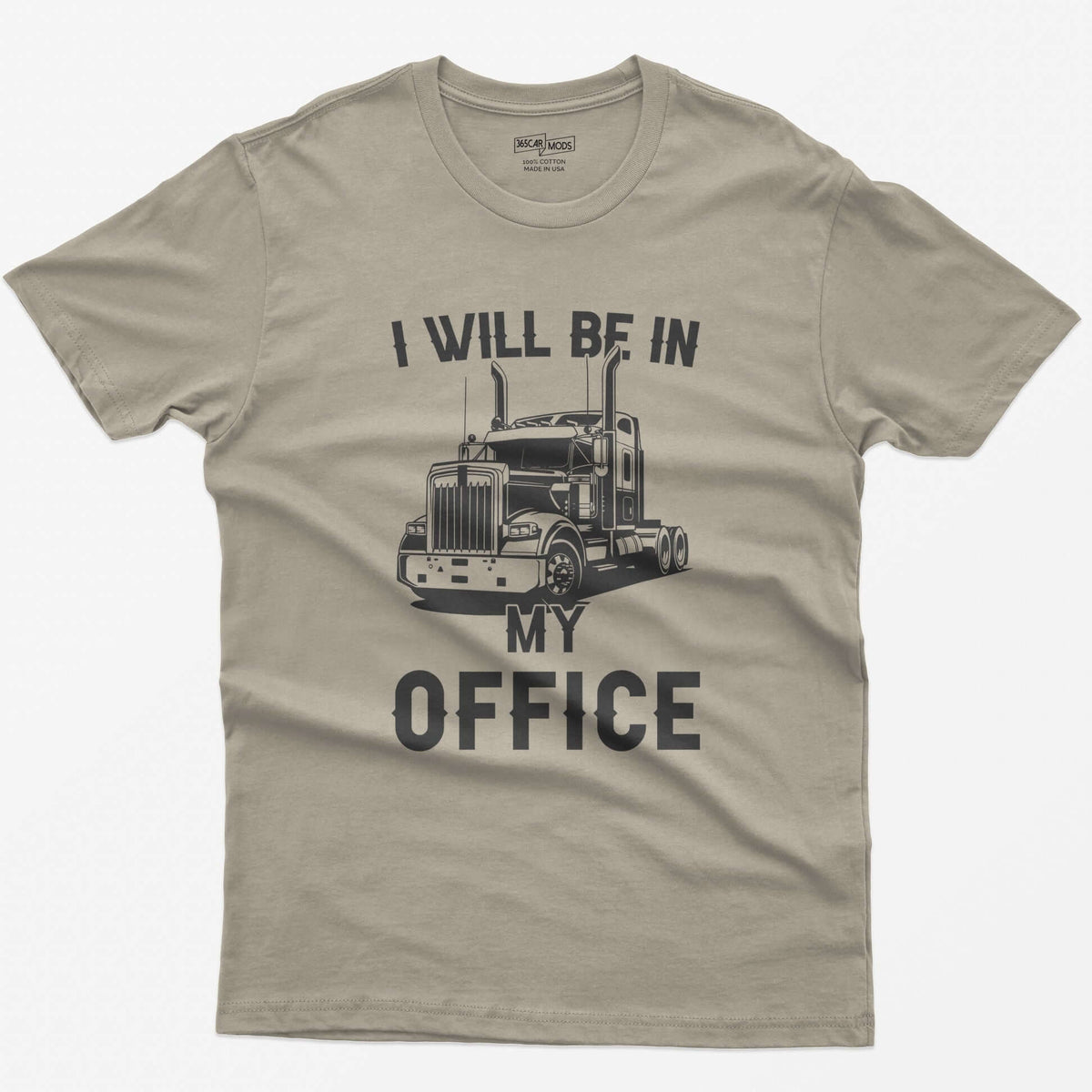 Sand t-shirt with I Will Be In My Office text around a white line-art long-hood semi truck with twin exhaust stacks
