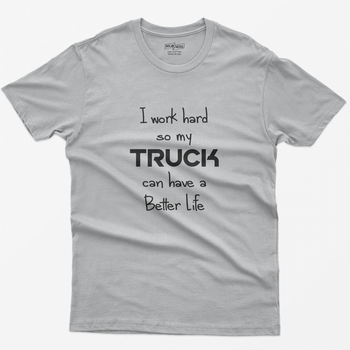I Work Hard So My Truck Can Have a Better Life T-Shirt - Sport Grey