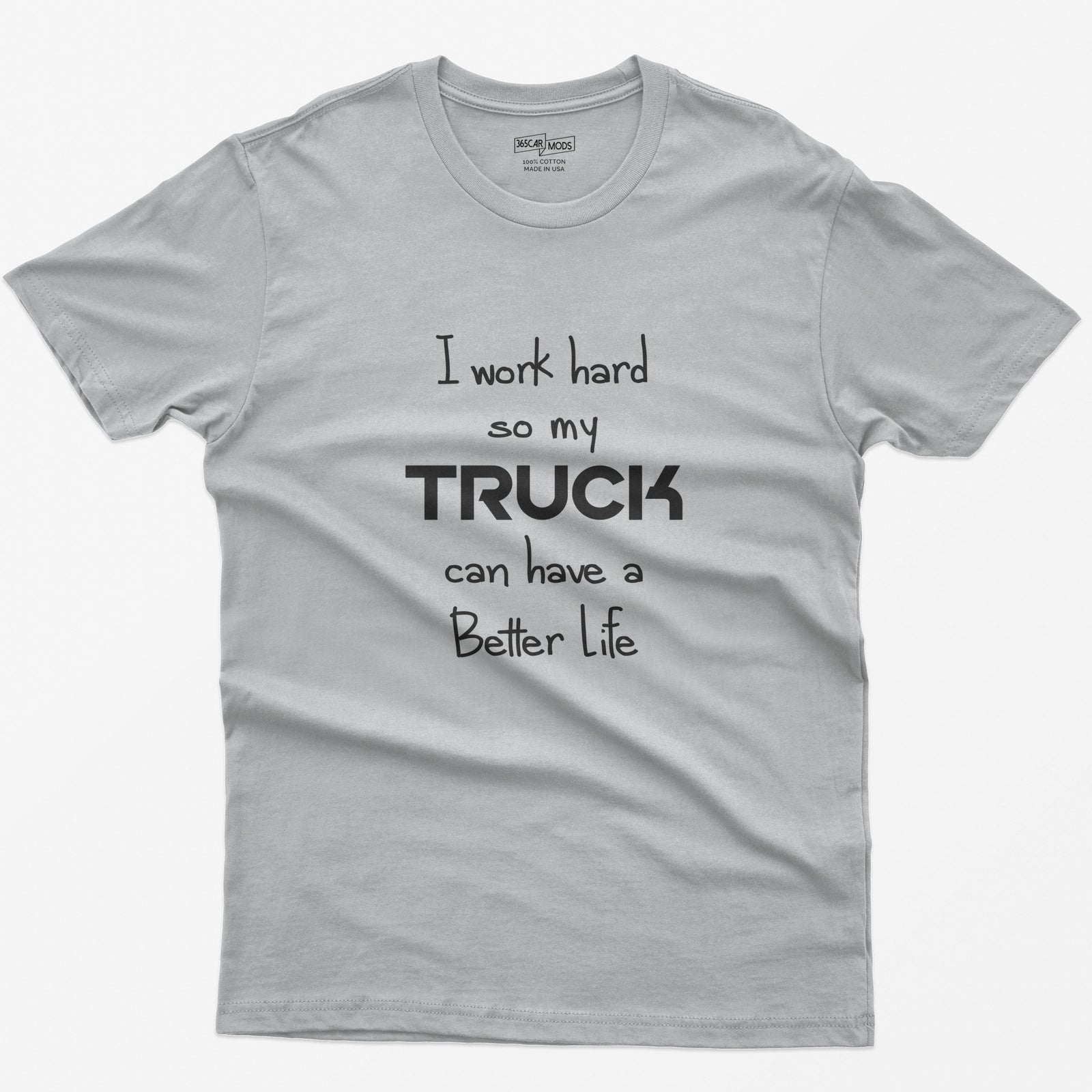 I Work Hard So My Truck Can Have a Better Life T-Shirt - Sport Grey