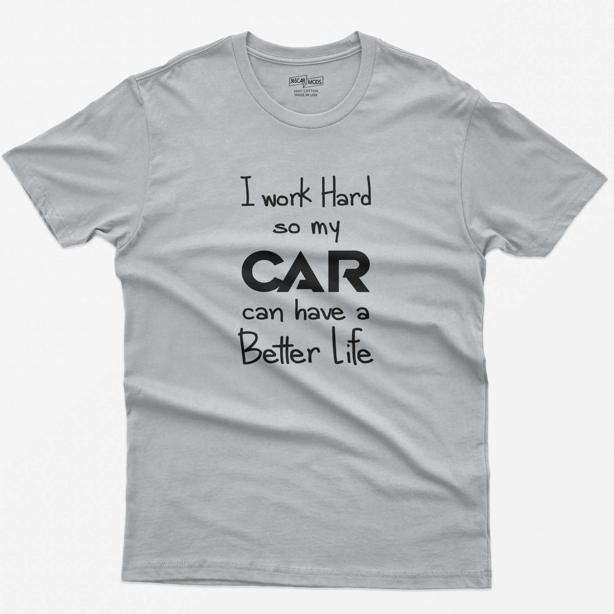 Sport Grey t-shirt with handwritten-style print I Work Hard So My CAR Can Have a Better Life, CAR in bold block letters