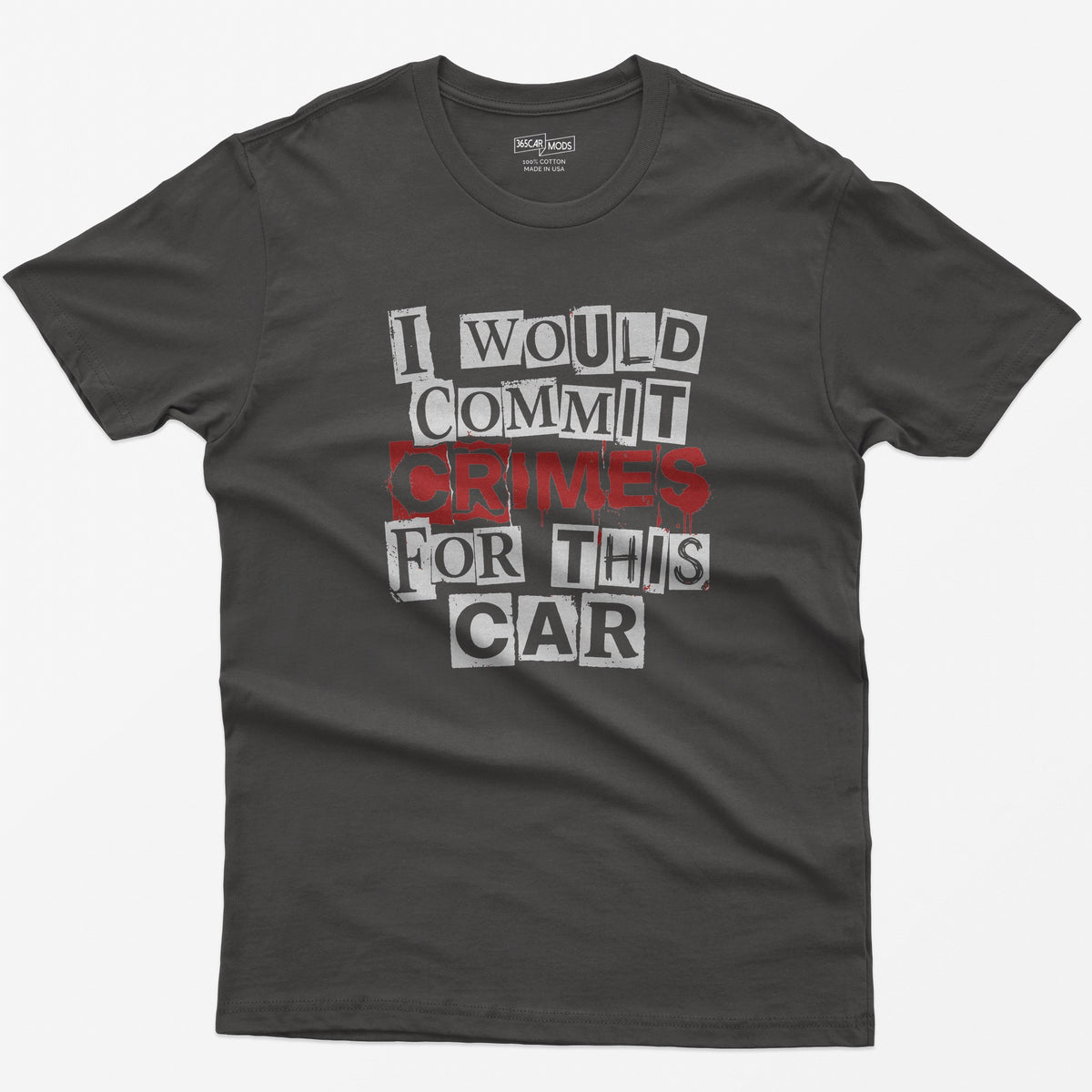 Dark Heather t-shirt with I Would Commit Crimes For This Car in ransom-note cut-out letters with CRIMES dripping in red