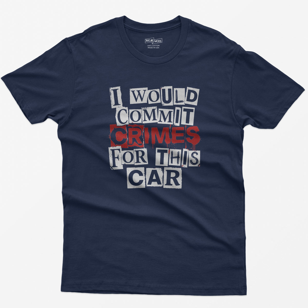 Navy t-shirt with I Would Commit Crimes For This Car in ransom-note cut-out letters with CRIMES dripping in red
