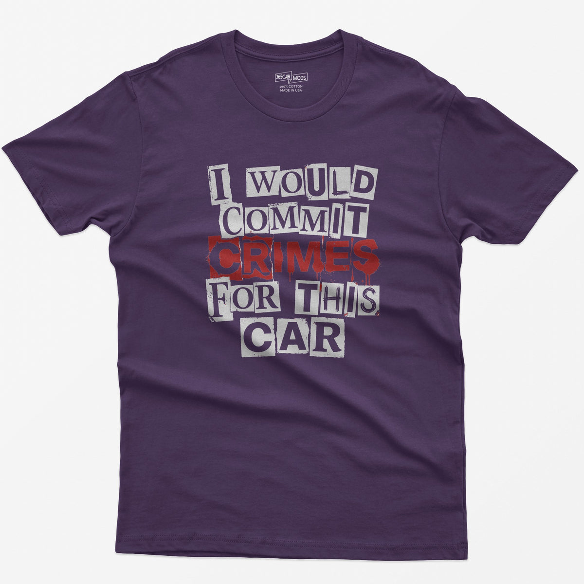 Purple t-shirt with I Would Commit Crimes For This Car in ransom-note cut-out letters with CRIMES dripping in red