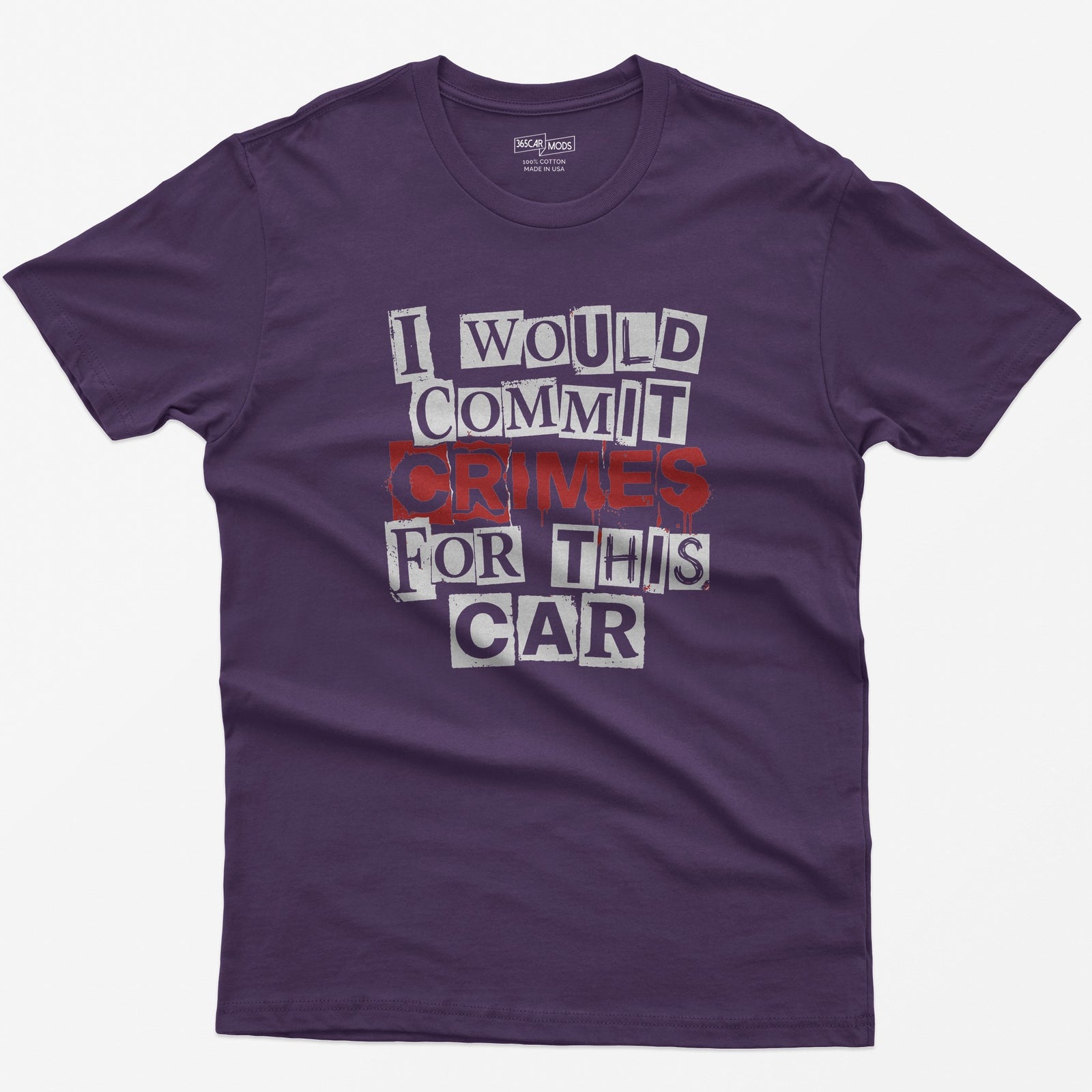 Purple t-shirt with I Would Commit Crimes For This Car in ransom-note cut-out letters with CRIMES dripping in red