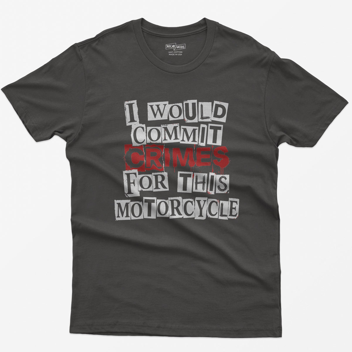 Dark Heather t-shirt with ransom note style lettering reading I Would Commit Crimes for This Motorcycle, CRIMES in dripping red