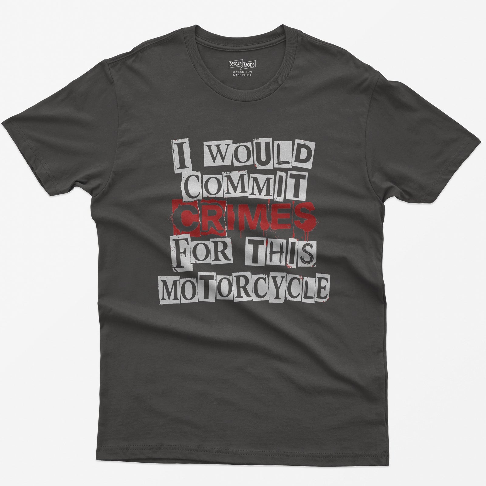 Dark Heather t-shirt with ransom note style lettering reading I Would Commit Crimes for This Motorcycle, CRIMES in dripping red