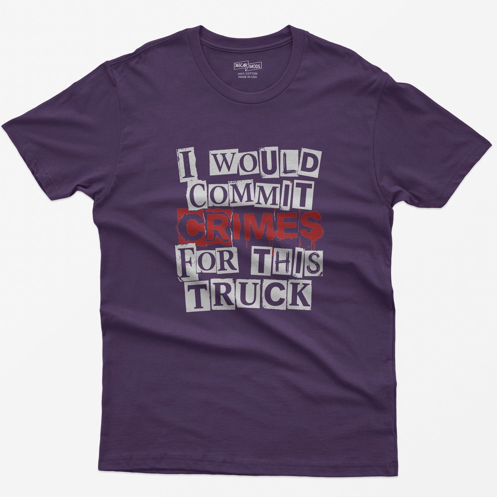Purple t-shirt with I Would Commit Crimes for This Truck in cut-out ransom note letters, Crimes dripping in red