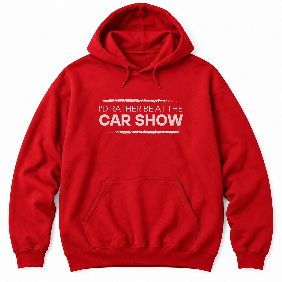Red hoodie with I'D RATHER BE AT THE CAR SHOW in white letters between two distressed brush strokes