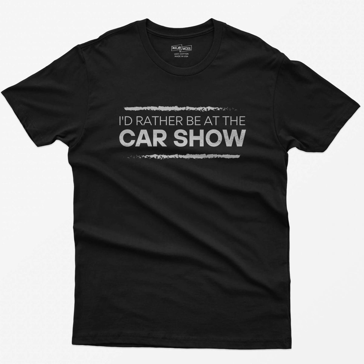 Black t-shirt with I'd Rather Be At The Car Show printed in distressed white type between two rough brushed lines