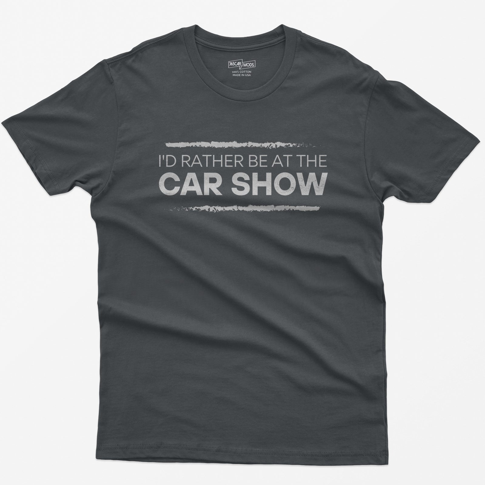 Charcoal t-shirt with I'd Rather Be At The Car Show printed in distressed white type between two rough brushed lines