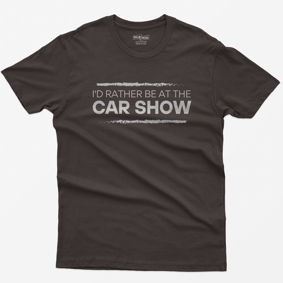 Dark Chocolate t-shirt with I'd Rather Be At The Car Show printed in distressed white type between two rough brushed lines