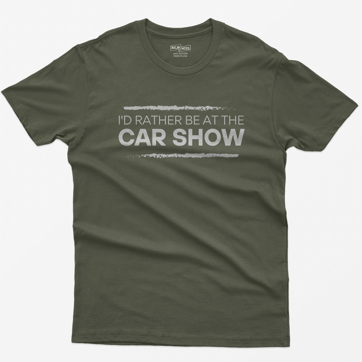 Military Green t-shirt with I'd Rather Be At The Car Show printed in distressed white type between two rough brushed lines