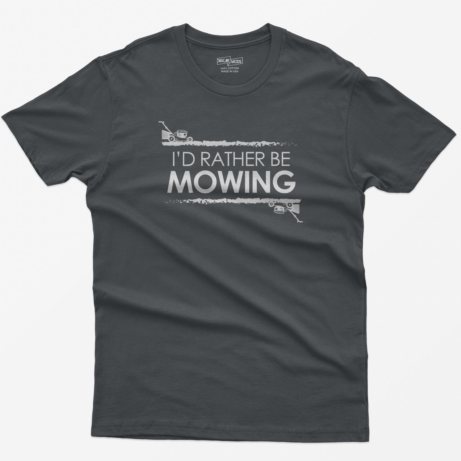 Charcoal t-shirt with white I'd Rather Be Mowing text between grass stripes, with a push mower and a zero-turn mower